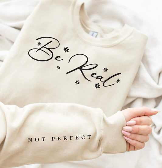 Be Real ; Not Perfect