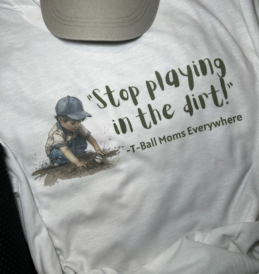 Stop Playing In The Dirt